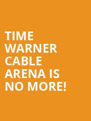 Time Warner Cable Arena is no more